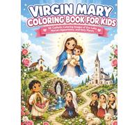 Virgin Mary Coloring Book for Kids: 50 Catholic Coloring Images of Our Lady, Marian Apparitions, and Holy Places (Fast Faith Facts)