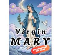 Virgin Mary Coloring Book for Teens: Catholic Coloring Pages for Relaxation, Faith and Prayer - Marian Devotions, Rosary and Inspirational Designs