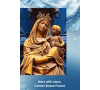 Virgin Mary with Jesus Colmar Alsace France Journal: 6 x 9 100 lined pages in hardcover notebook