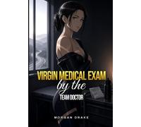 Virgin Medical Exam by the Team Doctor: Erotica of a First Time at Thirty One: An Age Gap Physical, an Older Man in a White Coat & Breeding Heat (Explicit).