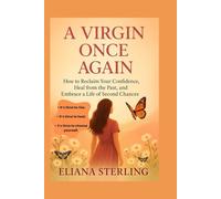 VIRGIN ONCE AGAIN: How to Reclaim Your Confidence, Heal from the Past and Embrace a Life of Second Chances