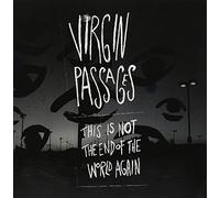 Virgin Passages - This Is Not The End Of The World Again