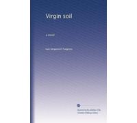 Virgin soil: a novel: Volume 1