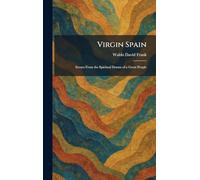 Virgin Spain: Scenes From the Spiritual Drama of a Great People