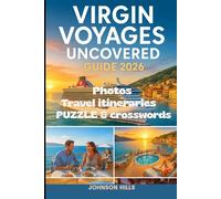 Virgin Voyages Uncovered Guide 2026: The Essential Traveler’s Handbook for Exploring Virgin Voyages’ Ships, Ports, Food Culture, and Onboard Experiences