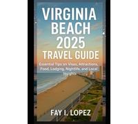 Virginia Beach 2025 Travel Guide: Essential Tips on Visas, Attractions, Food, Lodging, Nightlife, and Local Insights