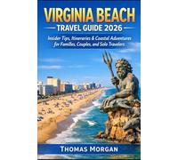 VIRGINIA BEACH TRAVEL GUIDE 2026: INSIDER TIPS, ITINERARIES & COASTAL ADVENTURES FOR FAMILIES, COUPLES, AND SOLO TRAVELERS