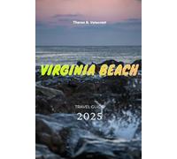 VIRGINIA BEACH, USA TRAVEL GUIDE 2025 (Pathfinders: Ultimate Travel Guides)