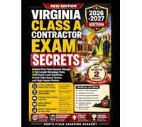 VIRGINIA CLASS A CONTRACTOR EXAM SECRETS: Achieve First-Time Success Through 4 Full-Length Simulated Tests, 400 Exam-Level Questions, Proven Field-Based Tactics, and High-Impact Review