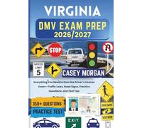 Virginia DMV Exam Prep 2026/2027: Everything You Need to Pass the Driver’s License Exam-Traffic Laws, Road Signs, Practice Questions, and Test Tips