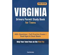 Virginia Driving Test Book for Teens: 400+ Practice Questions with Detailed Explanations, Road Signs, Cheat Sheets and 6 Full Practice Exams to Help Your Teen Pass on the First Try