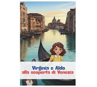 Virginia e Aldo alla scoperta di Venezia: Le avventure di Virginia e Aldo Bulldog Francese