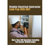 Virginia Electrical Contractor Exam Prep 2026-2027: More Than 480 Questions Including Full Answer Walkthroughs