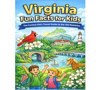 Virginia Fun Facts for Kids: The Curious Kid’s Travel Guide to the Old Dominion (The 50 States Fun Facts for Kids Series)