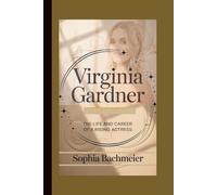 VIRGINIA GARDNER: The Life and Career of a Rising Actress