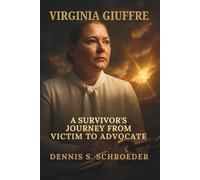 Virginia Giuffre: A Survivor’s Journey from Victim to Advocate