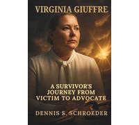 Virginia Giuffre: A Survivor’s Journey from Victim to Advocate