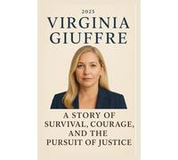 Virginia Giuffre Biography 2025: A Story of Survival, Courage, and the Pursuit of Justice