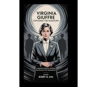 Virginia Giuffre: Exposing the Shadows: A Memoir of Survival, Courage, and the Battle for Transparency