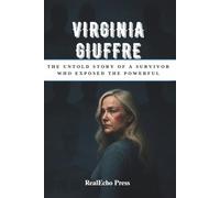 VIRGINIA GIUFFRE: From Victim to Voice: The Untold Story of a Survivor Who Exposed the Powerful