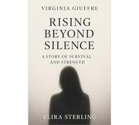Virginia Giuffre: Rising Beyond Silence - A Story of Survival and Strength