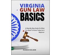 VIRGINIA GUN LAW BASICS: A Step-By-Step Guide On What You Need To Know Today As A Beginner