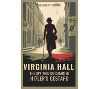 Virginia Hall: The Spy Who Outsmarted Hitler’s Gestapo: The Untold World War II Biography of the OSS Heroine Who Led the French Resistance (Women of the Shadow)