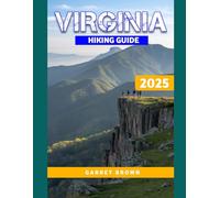 Virginia Hiking guide 2025: Navigate the Most Stunning wonder and Experience Nature Like Never Before (Hikers' Adventure)