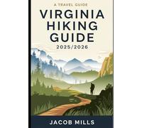 Virginia Hiking Guide 2025: Trails, Adventures, and Scenic Journeys Across the Old Dominion (AROUND THE WORLD GUIDE BOOKS)