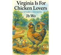 Virginia Is For Chicken Lovers: Back Yard Chickens (Farmiez Marketplace)