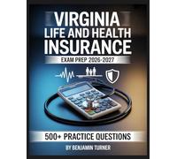 Virginia Life And Health Insurance Exam Prep 2026-2027: Structured Preparation Guide with Practice Tests and Step-by-Step Solutions