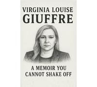 VIRGINIA LOUISE GIUFFRE: A Memoir You Cannot Shake Off