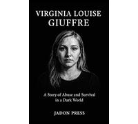 Virginia Louise Giuffre: A Story of abuse and Survival in a dark world