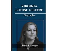 Virginia Louise Giuffre Biography: The Life and Legacy of a Woman Who Transformed Pain into Purpose