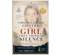 VIRGINIA LOUISE GIUFFRE: THE GIRL THEY TRIED TO SILENCE: Her Fight for Truth, Justice, and the Voices of Survivors