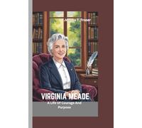 VIRGINIA MEADE: A Life Of Courage And Purpose