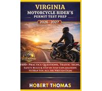 VIRGINIA MOTORCYCLE RIDER S PERMIT TEST PREP 2026/2027: 1500+ Practice Questions, Traffic Signs, Safety Rules & Step-by-Step Explanations to Help You Ace the Written Exam