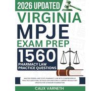 Virginia MPJE Exam Prep 2026: Master Federal and State Pharmacy Law with Comprehensive Practice Questions, Detailed Explanations & Current Regulatory Updates for Licensure Examination