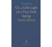 Virginia: Or, a Little Light on a Very Dark Saying