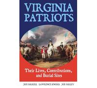 Virginia Patriots: Their Lives, Contributions, and Burial Sites: 9 (Graves of Our Founders)