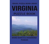 VIRGINIA PUZZLE BOOK: Word Search and Crossword Puzzle Book With Easy To Read Print About Virginia, Food, History and more. 6 by 9 inches, 120 Pages, ... Holidays And More (TRAVEL PUZZLE BOOK SERIES)