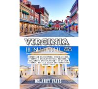 Virginia-Reiseführer 2025: Entdecken Sie Richmond, Virginia Beach, Norfolk, Charlottesville, Roanoke, Alexandria und Arlington: die besten Strände, Hostels, Restaurants, Ökotourismus und Budgettipps.