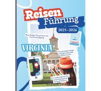Virginia Reiseführer 2026-2027: Vollständige Karten, GPS-Wegpunkte und sorgfältig zusammengestellte Routenvorschläge für Richmond, Virginia Beach, ... für Reisende mit zusätzlichen Panoramarouten