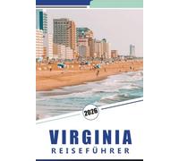VIRGINIA REISEFÜHRER 2026: Ein umfassender Leitfaden zur Erkundung von Geschichte, historischen Stätten, Outdoor-Abenteuern, Natur und Kultur im Old Dominion