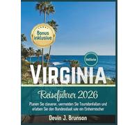 Virginia Reiseführer 2026: Planen Sie cleverer, vermeiden Sie Touristenfallen und erleben Sie den Bundesstaat wie ein Einheimischer