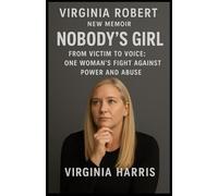 Virginia Robert Giuffre New Memoir: Nobody’s Girl - From Victim To Voice, One Woman Fight Against Power And Abuse.