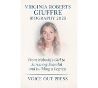VIRGINIA ROBERTS GIUFFRE BIOGRAPHY 2025: From Nobody’s Girl to Surviving Scandal and building a Legacy