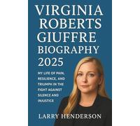 VIRGINIA ROBERTS GIUFFRE BIOGRAPHY 2025: My Life of Pain, Resilience, and Triumph in the Fight Against Silence and Injustice