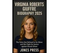 VIRGINIA ROBERTS GIUFFRE BIOGRAPHY 2025:The Voice that Refused to be Silent and Her Fight for Justice against Sexual Abuse