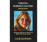 VIRGINIA ROBERTS GIUFFRE BIOGRAPHY: Breaking the Chains: How One Woman’s Voice Shattered a Web of Power and Abuse